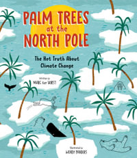 Palm Trees at the North Pole : The Hot Truth About Climate Change - Marc ter Horst