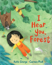 I Hear You, Forest : Sounds of Nature - Kallie George