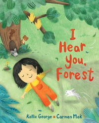 I Hear You, Forest : Sounds of Nature - Kallie George