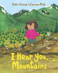 I Hear You, Mountains : Sounds of Nature - Kallie George