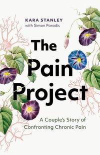 The Pain Project : A Couple's Story of Confronting Chronic Pain - Kara Stanley