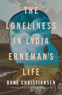 The Loneliness in Lydia Erneman's Life : Literature in Translation - Rune Christiansen