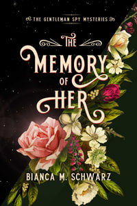 The Memory of Her : The Gentleman Spy Mysteries - Bianca  M. Schwarz