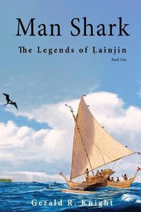 Man Shark : The Legends of Lainjin, Book One - Gerald R Knight