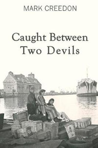 Caught Between Two Devils - Mark Creedon