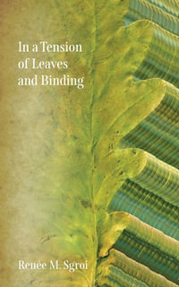 In a Tension of Leaves and Binding - Rene Sgroi