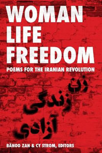 Women, Life, Freedom : Poems for the Iranian Revolution - Bnoo Zan