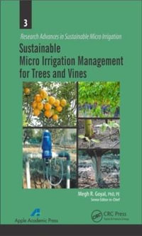 Sustainable Micro Irrigation Management for Trees and Vines : Research Advances in Sustainable Micro Irrigation - Megh R. Goyal