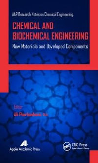 Chemical and Biochemical Engineering : New Materials and Developed Components - Ali Pourhashemi