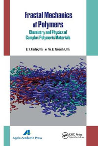 Fractal Mechanics of Polymers : Chemistry and Physics of Complex Polymeric Materials - G. V. Kozlov