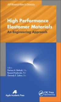 High Performance Elastomer Materials : An Engineering Approach - Dariusz M. Bielinski