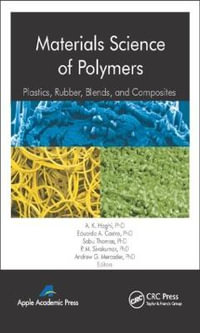 Materials Science of Polymers : Plastics, Rubber, Blends and Composites - A. K. Haghi