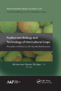 Postharvest Biology and Technology of Horticultural Crops : Principles and Practices for Quality Maintenance - Mohammed Wasim Siddiqui