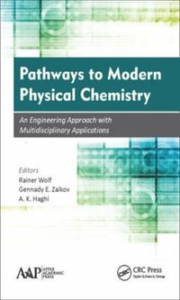 Pathways to Modern Physical Chemistry : An Engineering Approach with Multidisciplinary Applications - Rainer Wolf