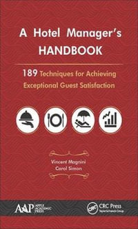 A Hotel Manager's Handbook : 189 Techniques for Achieving Exceptional Guest Satisfaction - Vincent P. Magnini