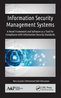 Information Security Management Systems : A Novel Framework and Software as a Tool for Compliance with Information Security Standard - Heru Susanto