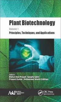 Plant Biotechnology, Volume 1 : Principles, Techniques, and Applications - Bishun Deo Prasad