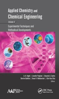 Applied Chemistry and Chemical Engineering, Volume 4 : Experimental Techniques and Methodical Developments - A. K. Haghi