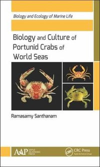 Biology and Culture of Portunid Crabs of World Seas : Biology and Ecology of Marine Life - Ramasamy Santhanam