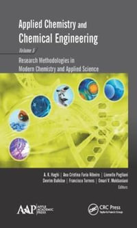 Applied Chemistry and Chemical Engineering, Volume 5 : Research Methodologies in Modern Chemistry and Applied Science - A. K. Haghi