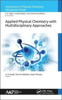 Applied Physical Chemistry with Multidisciplinary Approaches : Innovations in Physical Chemistry - A. K. Haghi