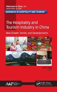 The Hospitality and Tourism Industry in China : New Growth, Trends, and Developments - Jinlin Zhao