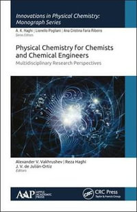 Physical Chemistry for Chemists and Chemical Engineers : Multidisciplinary Research Perspectives - Alexander V. Vakhrushev