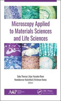 Microscopy Applied to Materials Sciences and Life Sciences - Ajay Vasudeo Rane