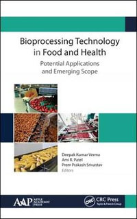 Bioprocessing Technology in Food and Health : Potential Applications and Emerging Scope - Deepak Kumar Verma