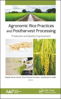 Agronomic Rice Practices and Postharvest Processing : Production and Quality Improvement - Deepak Kumar Verma