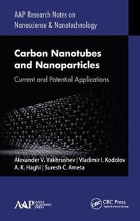 Carbon Nanotubes and Nanoparticles : Current and Potential Applications - Alexander V. Vakhrushev