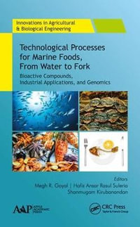 Technological Processes for Marine Foods, From Water to Fork : Bioactive Compounds, Industrial Applications, and Genomics - Megh R. Goyal