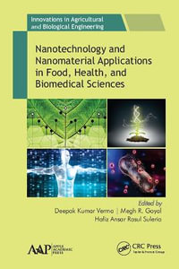 Nanotechnology and Nanomaterial Applications in Food, Health, and Biomedical Sciences : Innovations in Agricultural & Biological Engineering - Deepak Kumar Verma