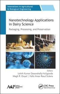 Nanotechnology Applications in Dairy Science : Packaging, Processing, and Preservation - Lohith Kumar Dasarahally-Huligowda