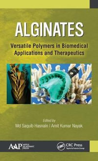 Alginates : Versatile Polymers in Biomedical Applications and Therapeutics - Md Saquib Hasnain