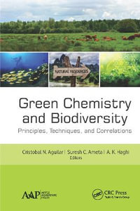 Green Chemistry and Biodiversity : Principles, Techniques, and Correlations - Cristobal N. Aguilar