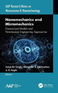 Nanomechanics and Micromechanics : Generalized Models and Nonclassical Engineering Approaches - Satya Bir Singh