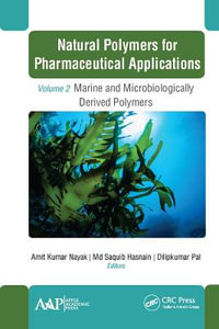 Natural Polymers for Pharmaceutical Applications : Volume 2: Marine- and Microbiologically Derived Polymers - Amit Kumar Nayak