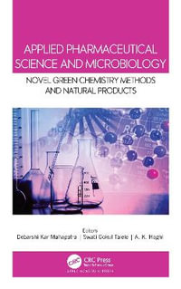 Applied Pharmaceutical Science and Microbiology : Novel Green Chemistry Methods and Natural Products - Debarshi Kar Mahapatra