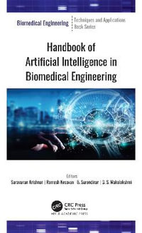 Handbook of Artificial Intelligence in Biomedical Engineering : Biomedical Engineering - Saravanan Krishnan