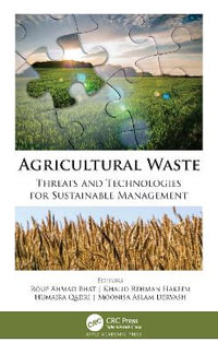 Agricultural Waste : Threats and Technologies for Sustainable Management - Rouf Ahmad Bhat