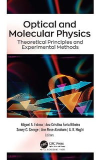 Optical and Molecular Physics : Theoretical Principles and Experimental Methods - A. K. Haghi