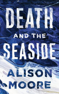 Death and the Seaside - Alison Moore