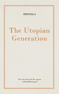 The Utopian Generation : Biblioasis International Translation Series - Pepetela