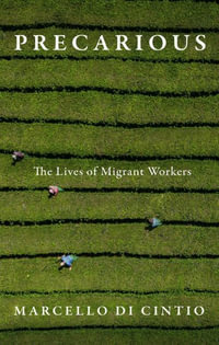 Precarious : The Secret Lives of Migrant Workers - Marcello Di Cintio