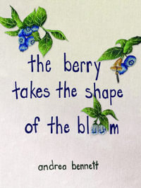 the berry takes the shape of the bloom - andrea bennett