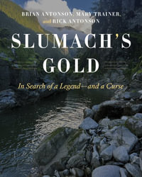 Slumach's Gold : In Search of a Legend - Brian Antonson