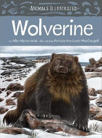 Animals Illustrated : Wolverine - Allen Niptanatiak