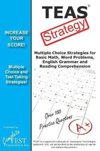 TEAS Test Strategy! : Winning Multiple Choice Strategies for the Test of Essential Academic Skills - Complete Test Preparation Inc