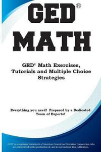 GED Math : Math Exercises, Tutorials and Multiple Choice Strategies - Complete Test Preparation Inc